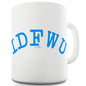 I Don't F#ck With You Ceramic Mug