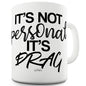 It's Not Personal It's Drag Mug - Unique Coffee Mug, Coffee Cup