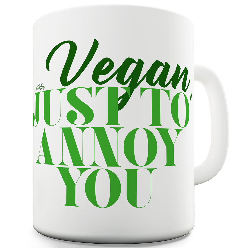 Vegan Just To Annoy You Funny Coffee Mug