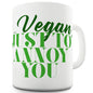 Vegan Just To Annoy You Funny Coffee Mug