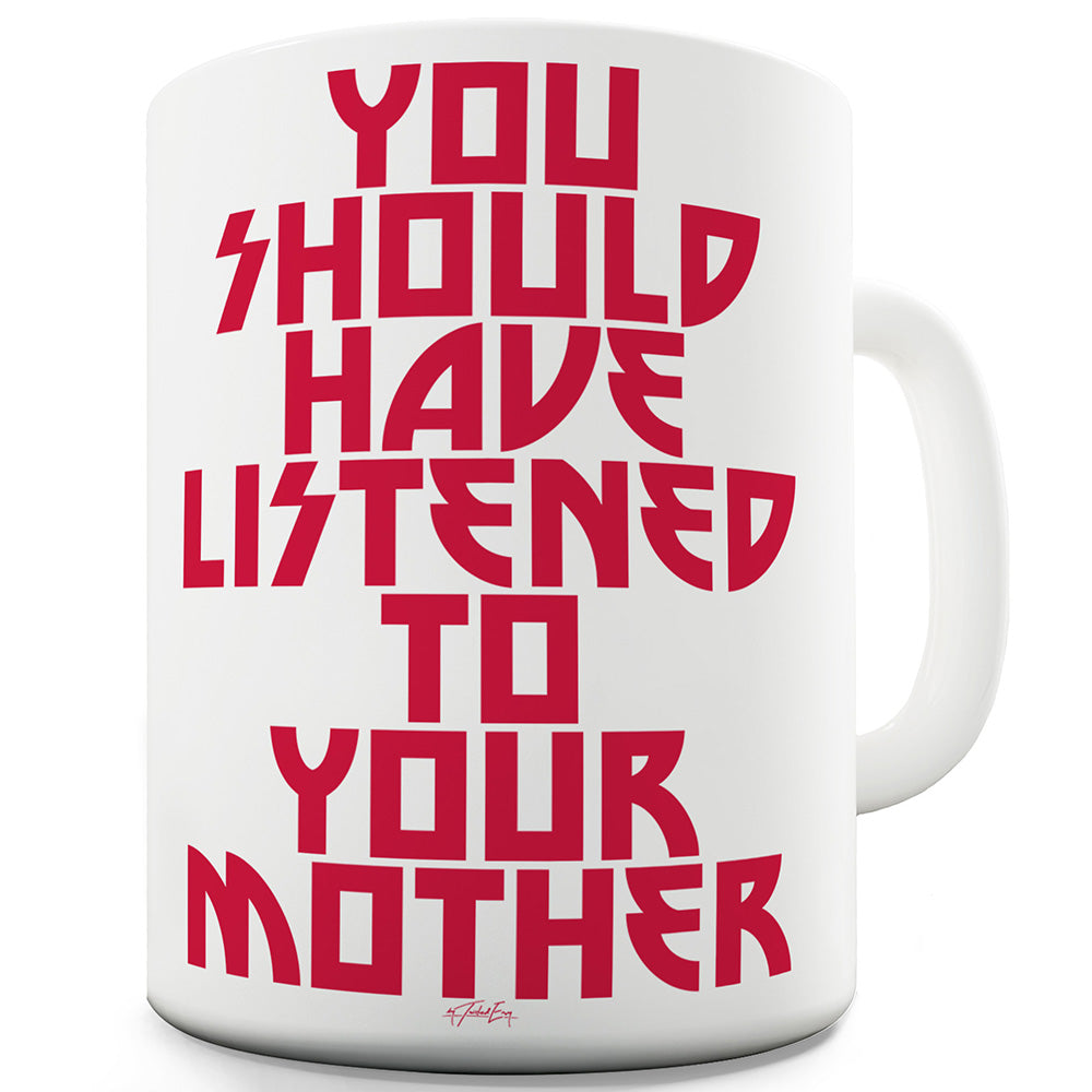 Listen To Your Mother Funny Mugs For Dad