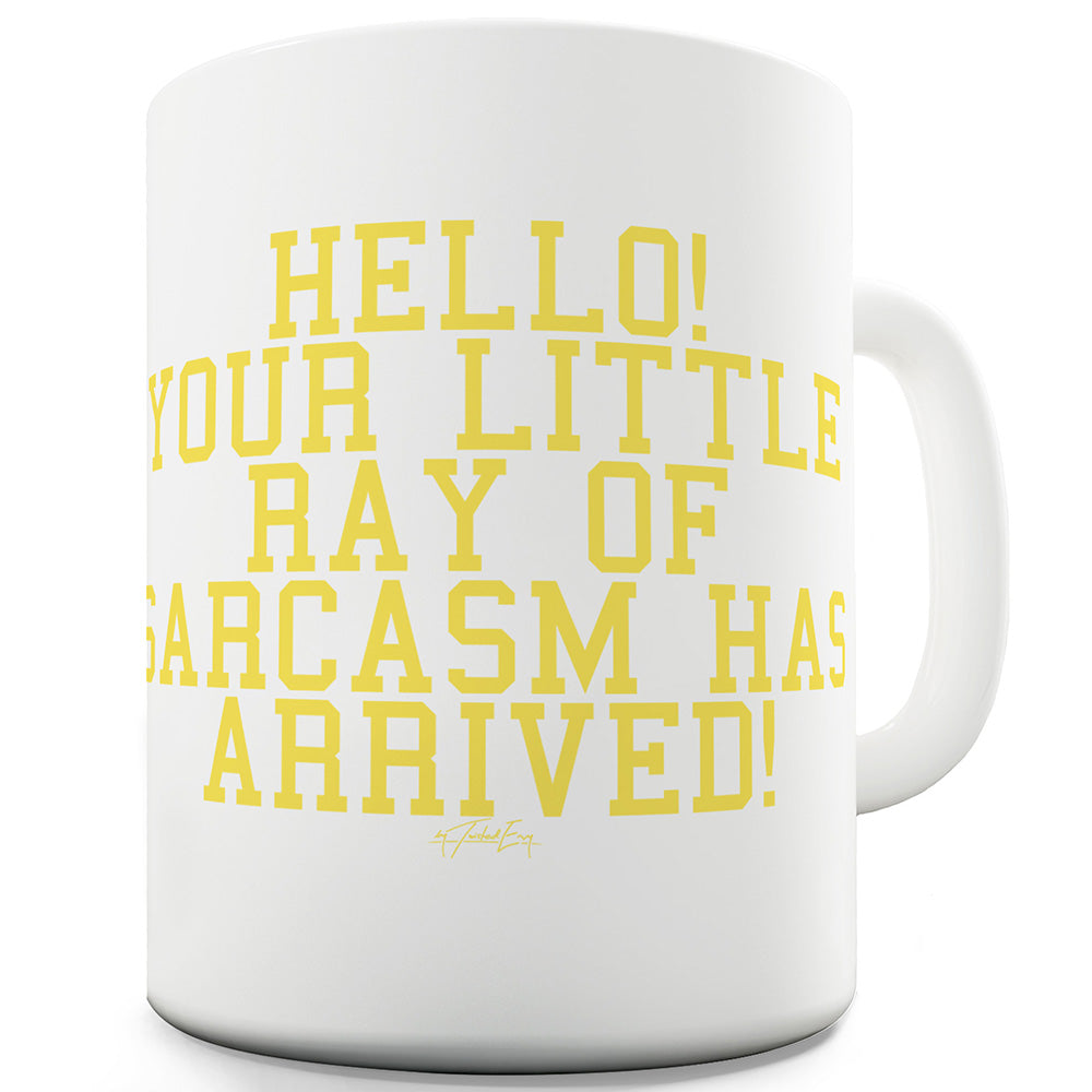 Little Ray Of Sarcasm Ceramic Tea Mug