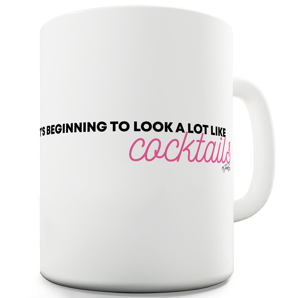 Look A Lot Like Cocktails Funny Mugs For Dad