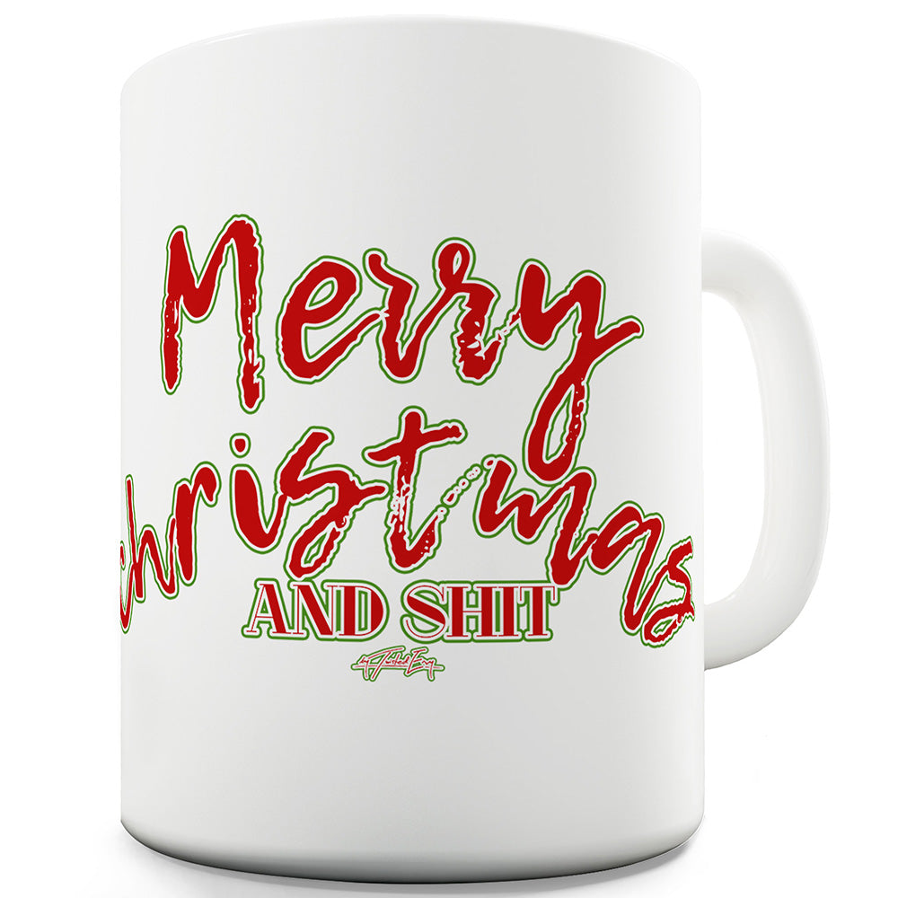 Merry Christmas And Sh#t Ceramic Tea Mug