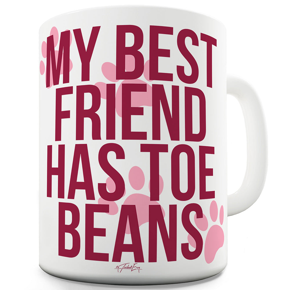 My Best Friend Has Toe Beans Ceramic Novelty Gift Mug