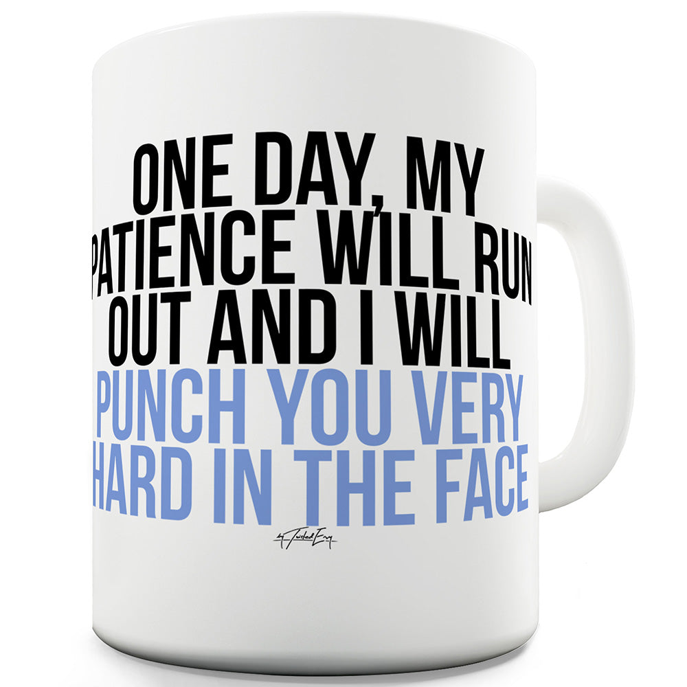 My Patience Will Run Out Mug - Unique Coffee Mug, Coffee Cup