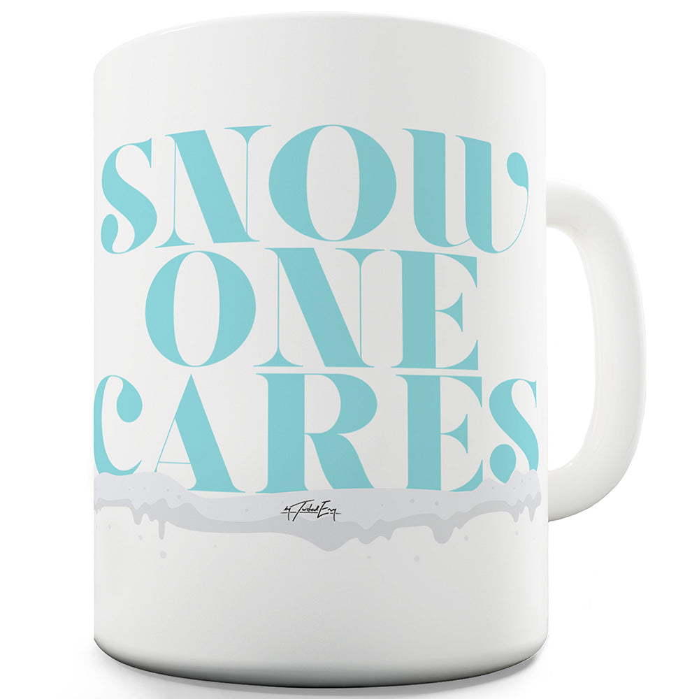 Snow One Cares Funny Novelty Mug Cup