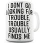 Trouble Usually Finds Me Mug - Unique Coffee Mug, Coffee Cup