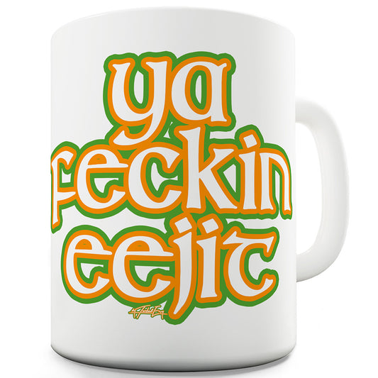 Ya F#ckin Eejit Ceramic Mug Slogan Funny Cup