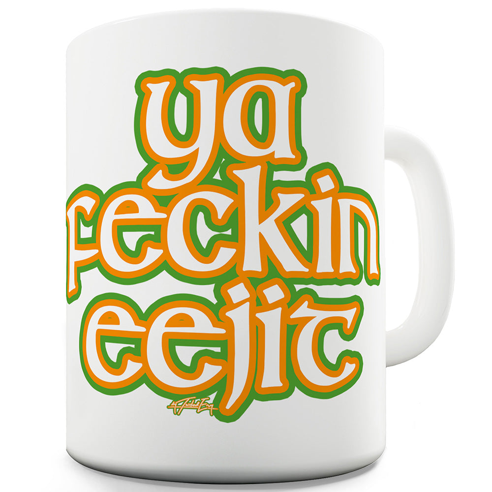 Ya F#ckin Eejit Ceramic Mug Slogan Funny Cup