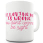 You Don't Wanna Be Right Ceramic Novelty Gift Mug