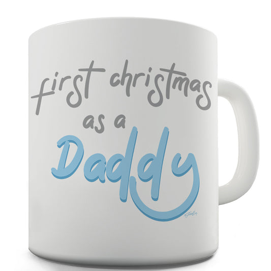 First Christmas As A Daddy Funny Mug