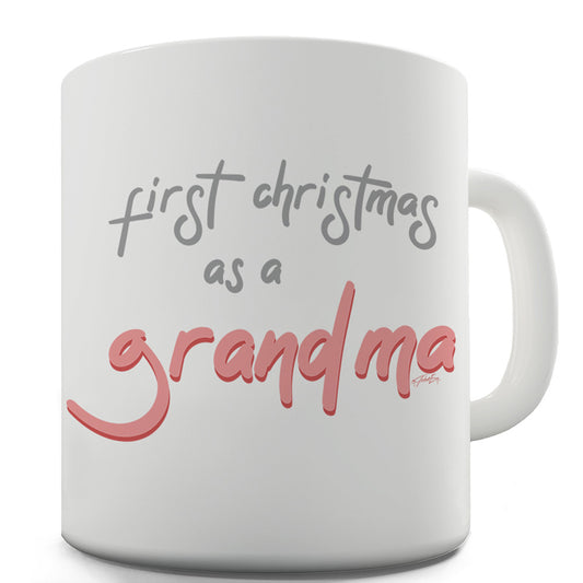 First Christmas As A Grandma Ceramic Tea Mug