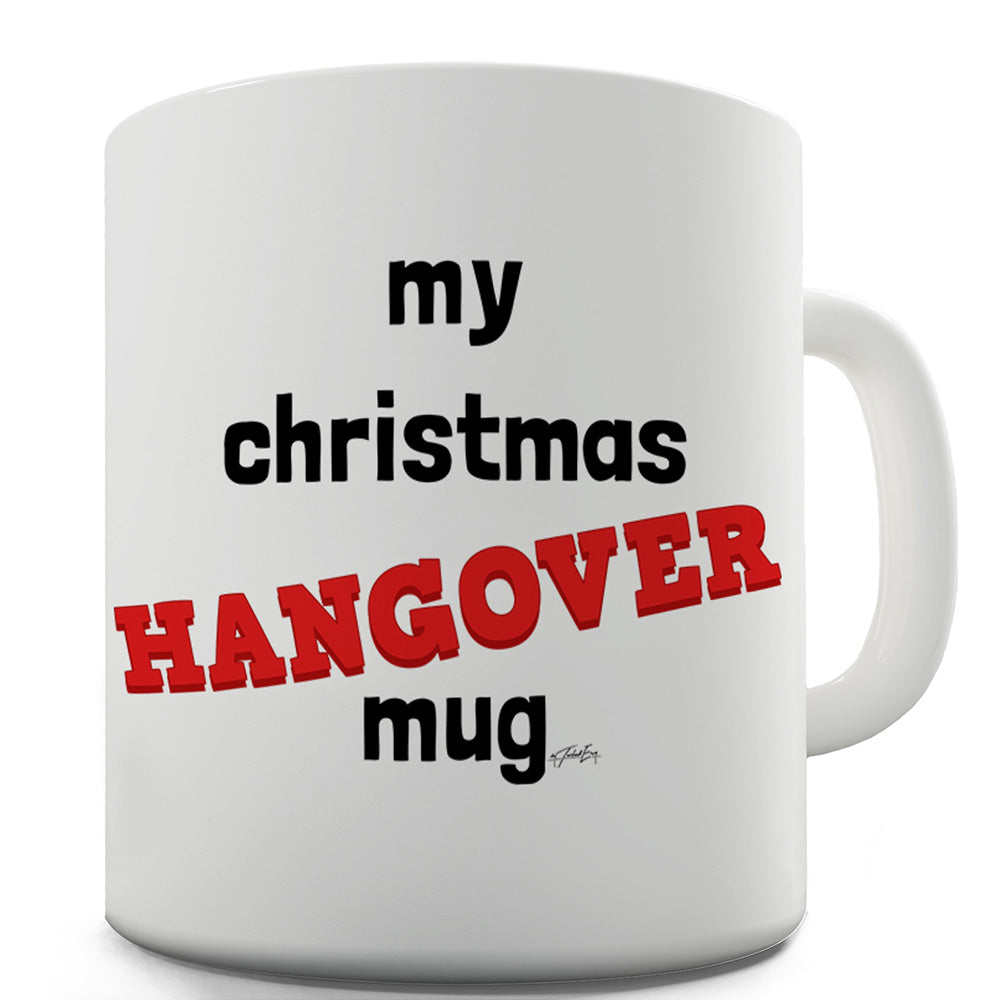 My Christmas Hangover Mug Ceramic Mug