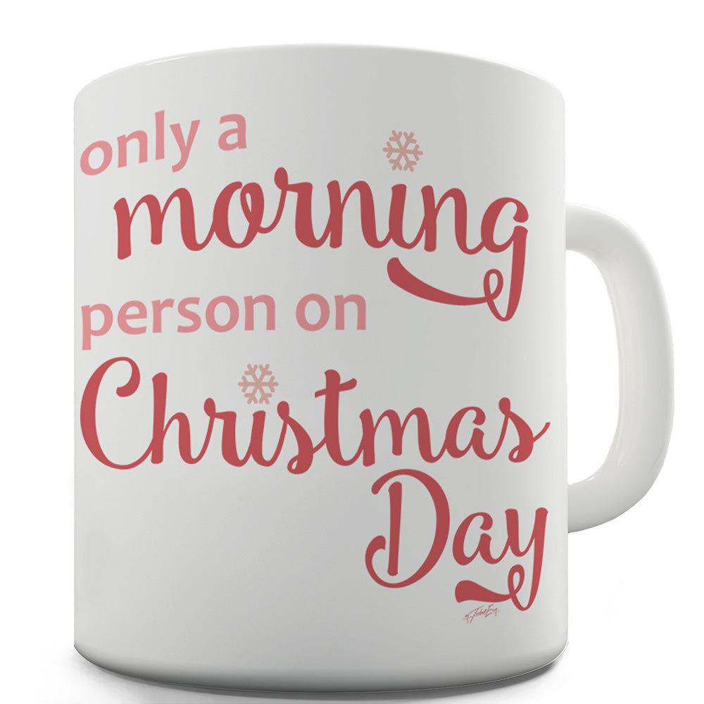 Only A Morning Person On Christmas Funny Mugs For Coworkers