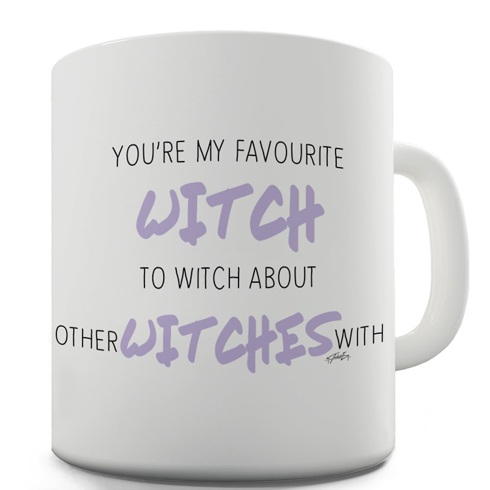 You're My Favourite Witch Funny Mugs For Women