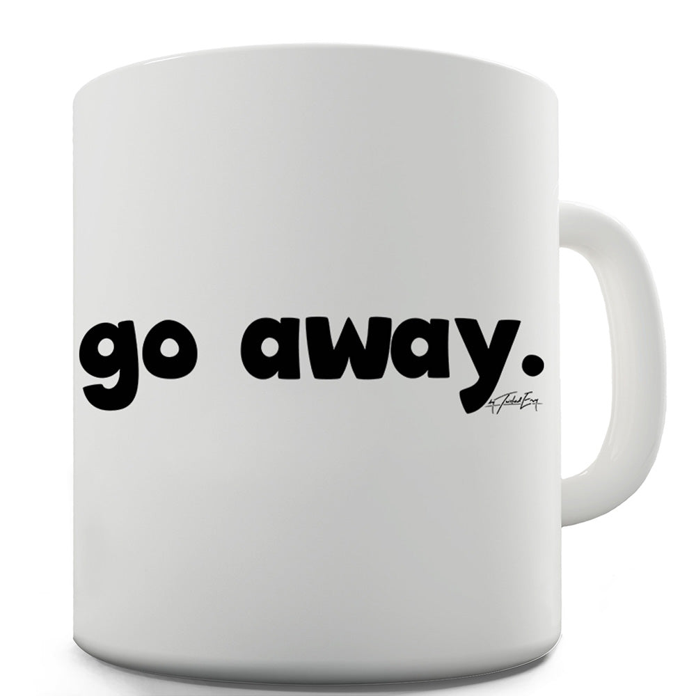 Go Away Full Stop Funny Mugs For Dad