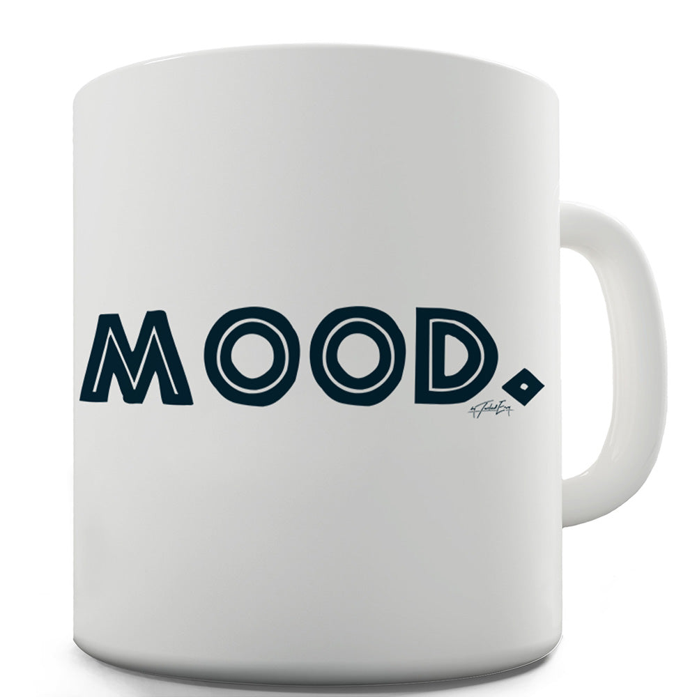 Mood. Full Stop Ceramic Novelty Mug