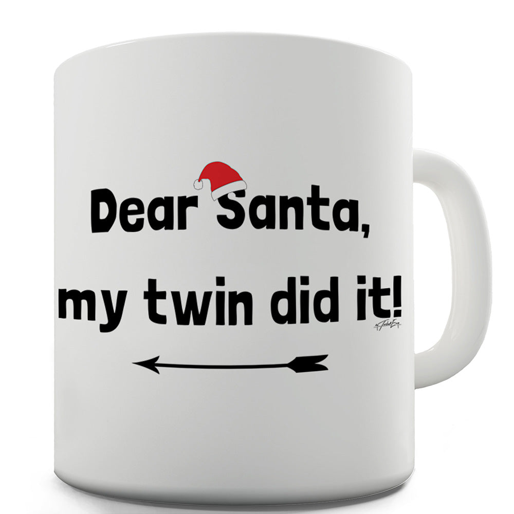 Dear Santa My Twin Did It Left Funny Mug