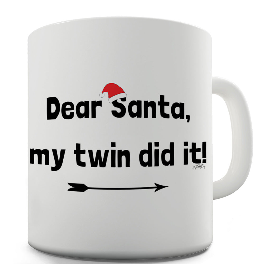 Dear Santa My Twin Did It Right Ceramic Novelty Gift Mug