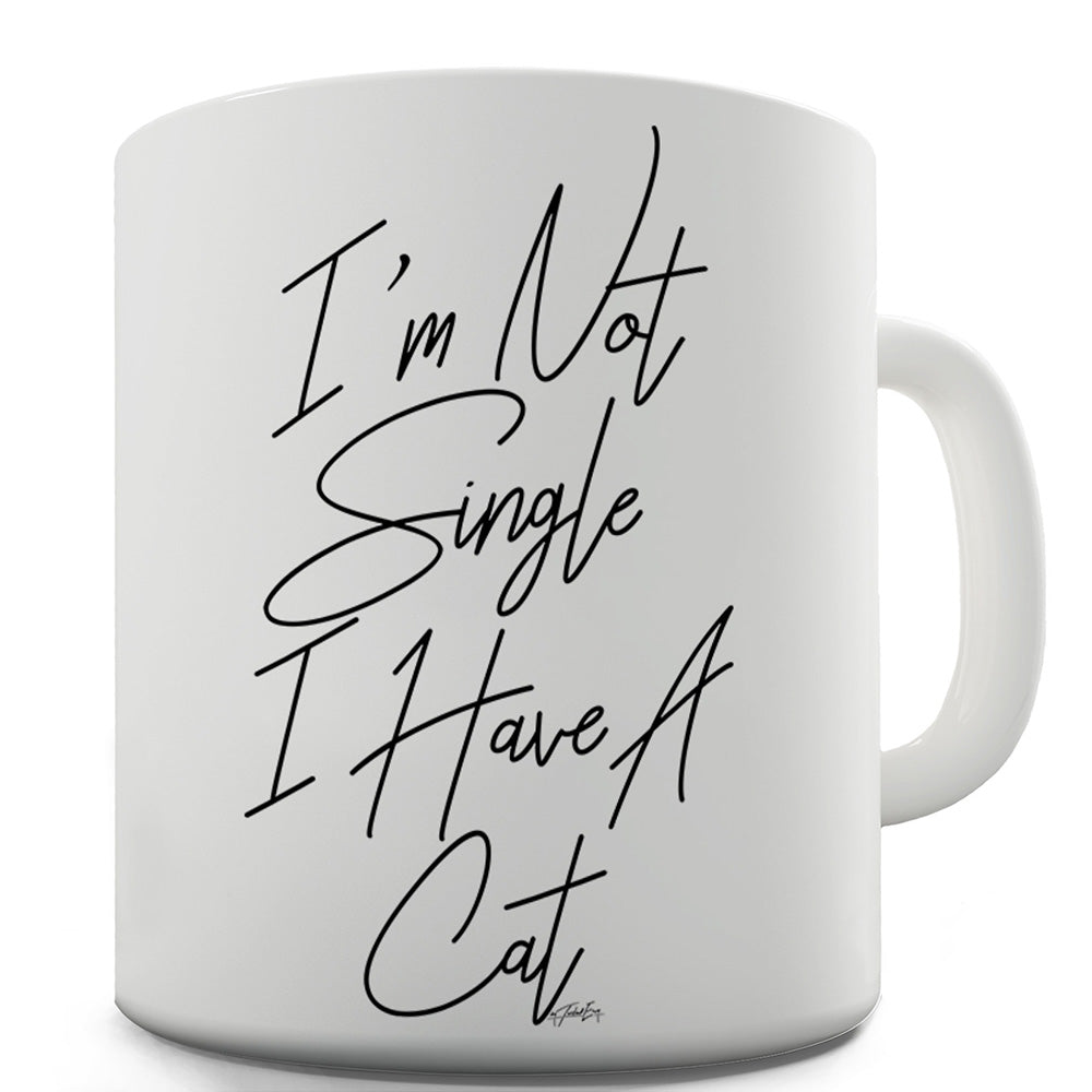 I'm Not Single I Have A Cat Ceramic Mug Slogan Funny Cup