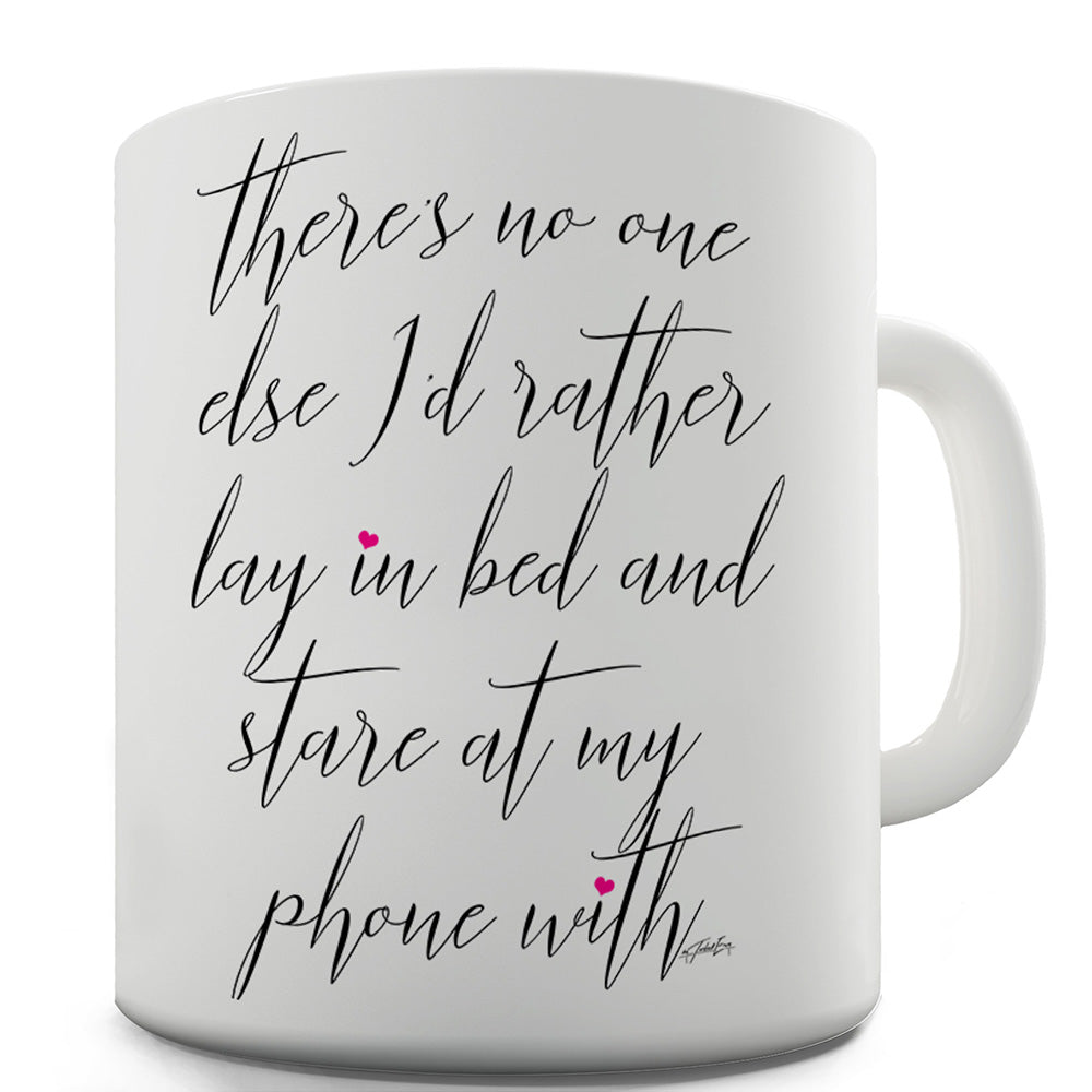 Lay In Bed And Stare At My Phone Funny Office Secret Santa Mug