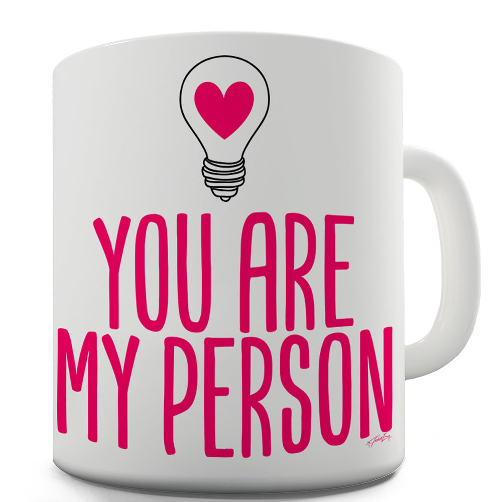 You Are My Person Funny Mugs For Coworkers