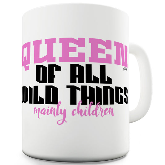 Queen Of All Wild Things Ceramic Novelty Mug