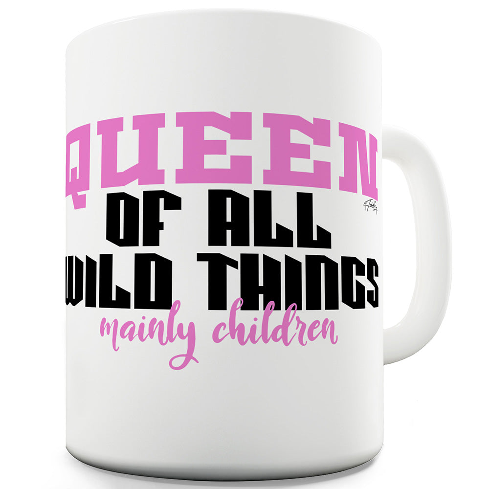Queen Of All Wild Things Ceramic Novelty Mug