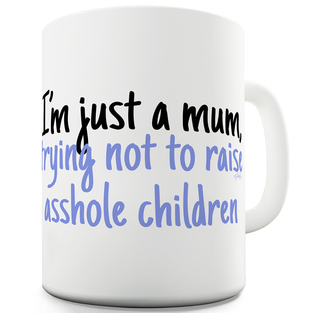 I'm Just A Mum Funny Mugs For Friends