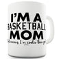 I'm A Basketball Mom Mug - Unique Coffee Mug, Coffee Cup