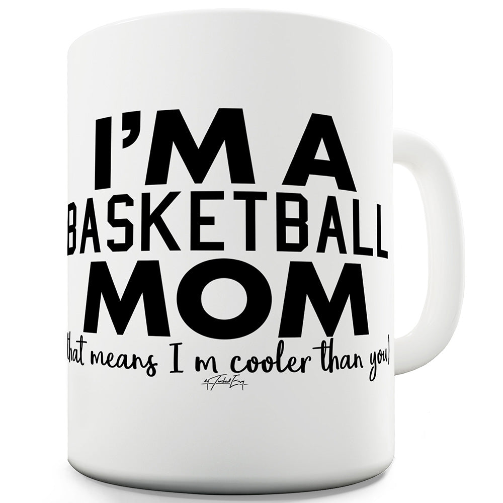 I'm A Basketball Mom Mug - Unique Coffee Mug, Coffee Cup