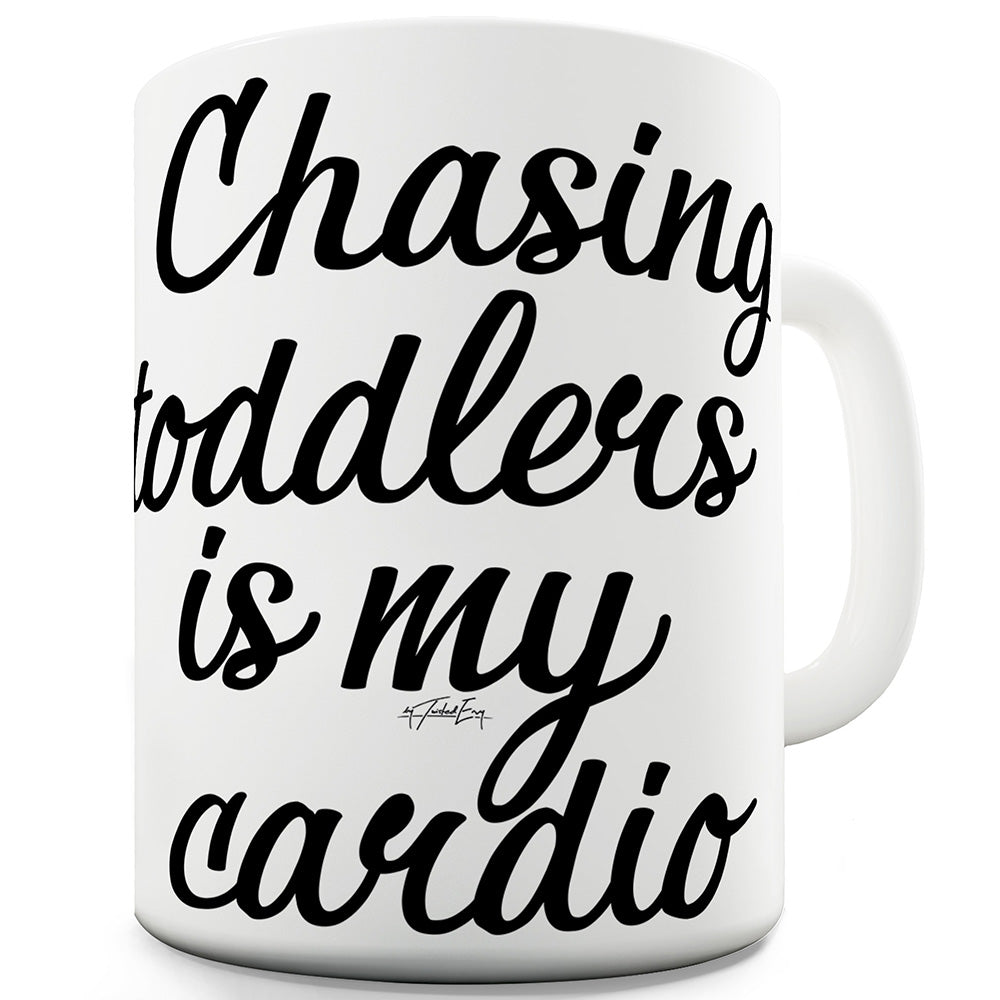 Chasing Toddlers Is My Cardio Ceramic Novelty Gift Mug