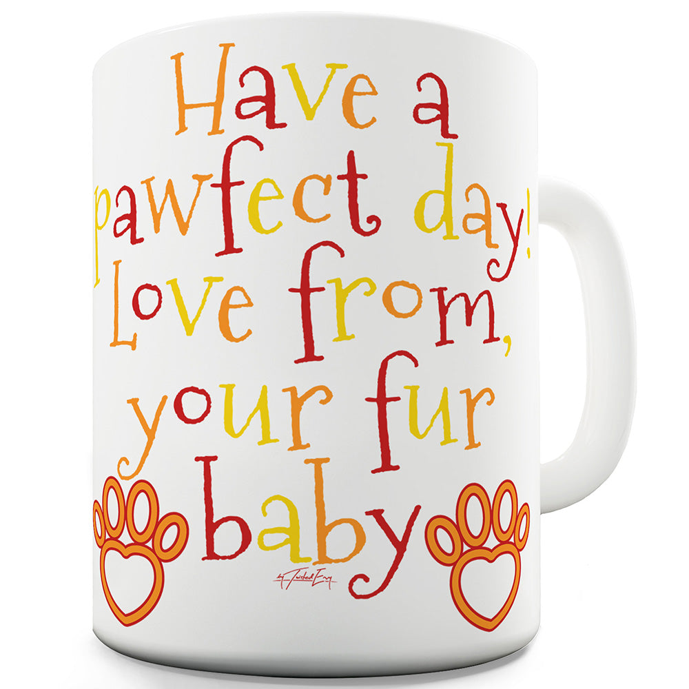 From Your Fur Baby Ceramic Mug Slogan Funny Cup