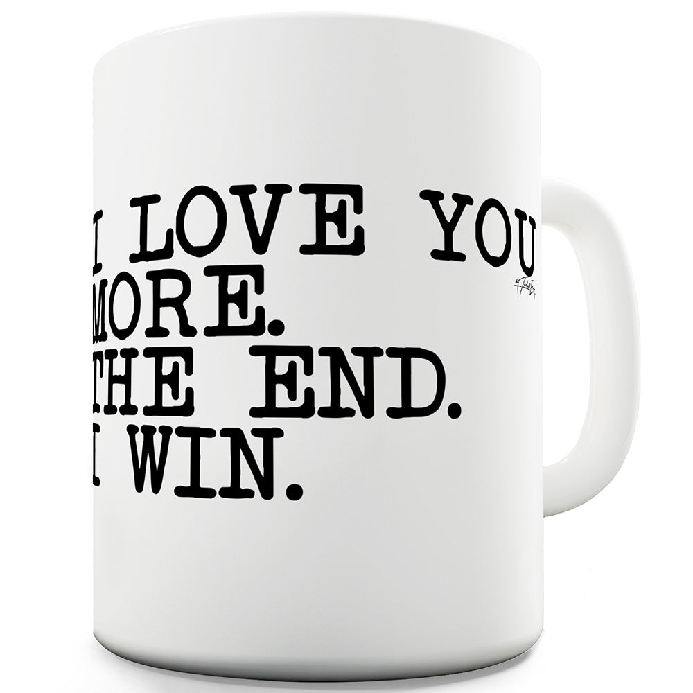 I Love You More Ceramic Mug