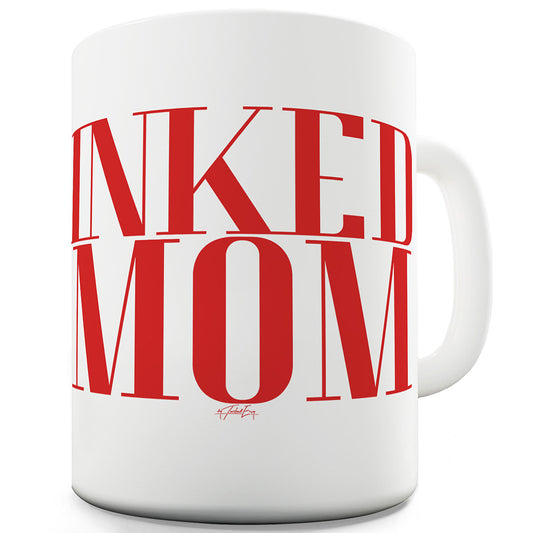 Inked Mom Funny Mugs For Men Rude