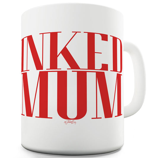 Inked Mum Funny Mugs For Work