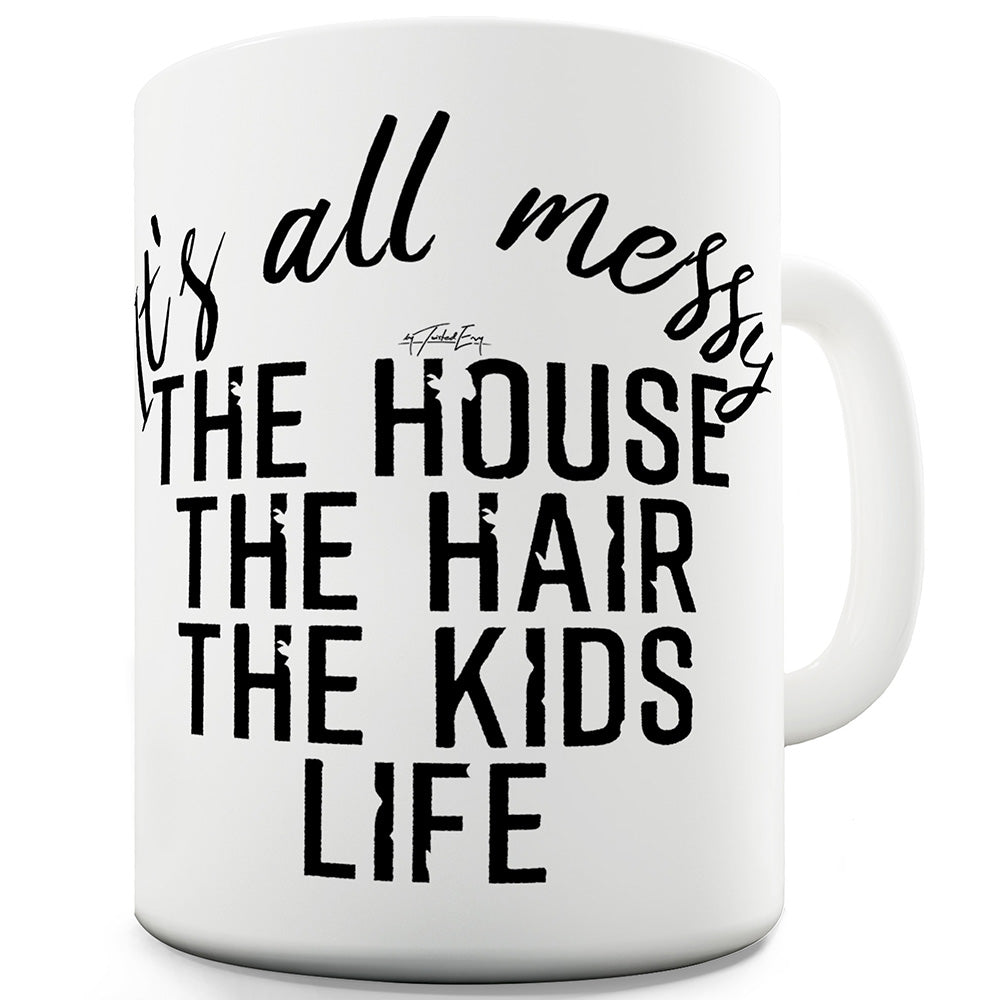 It's All Messy Ceramic Novelty Gift Mug