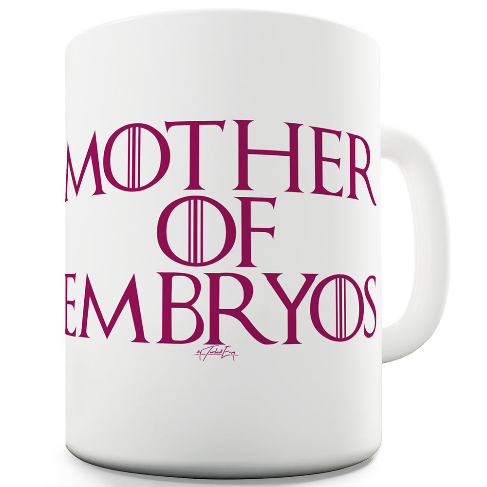 Mother Of Embryos Funny Mugs For Coworkers
