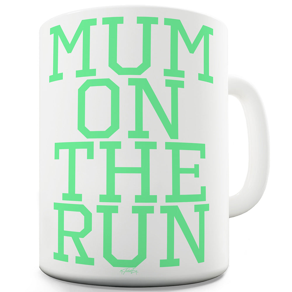 Mum On The Run Funny Novelty Mug Cup