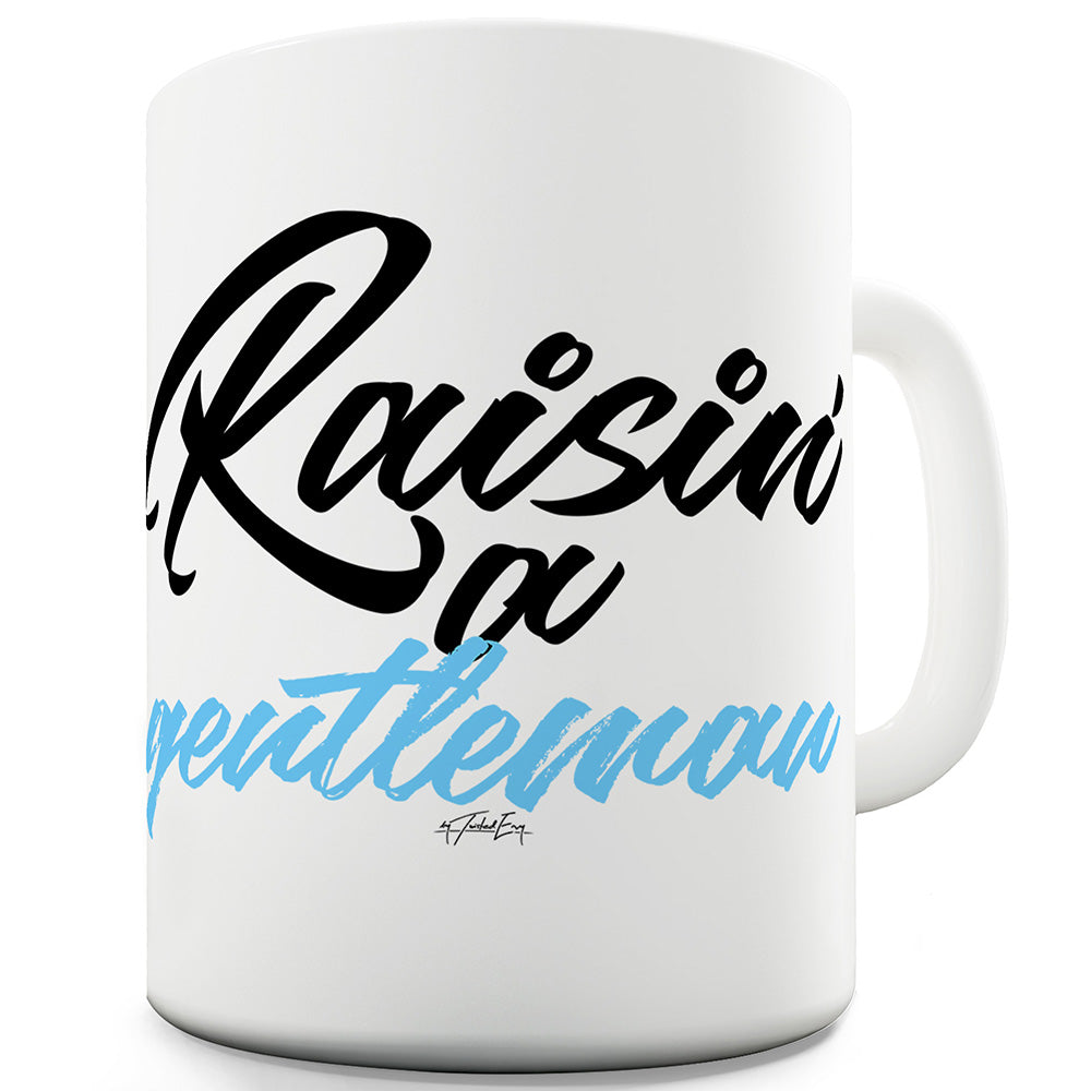 Raisin' A Gentleman Funny Coffee Mug