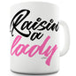 Raisin' A Lady Funny Mug