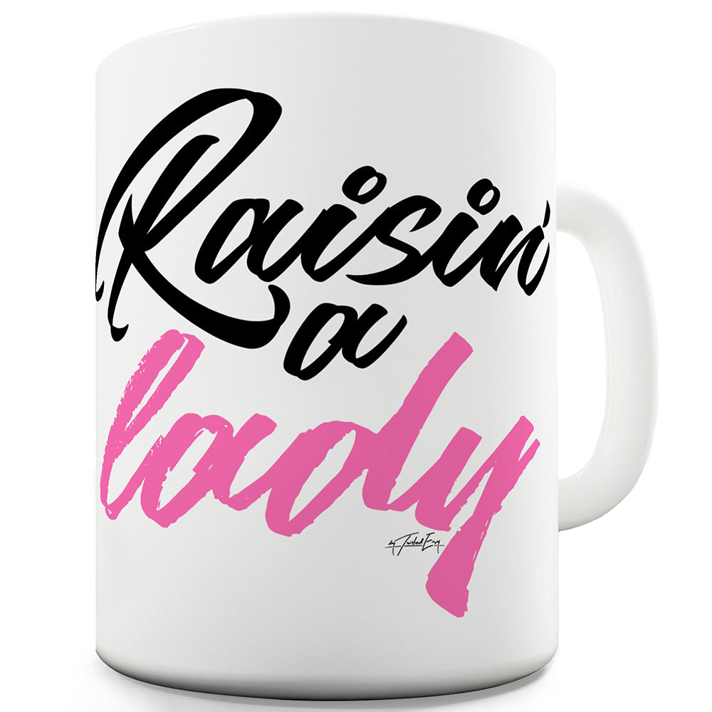 Raisin' A Lady Funny Mug