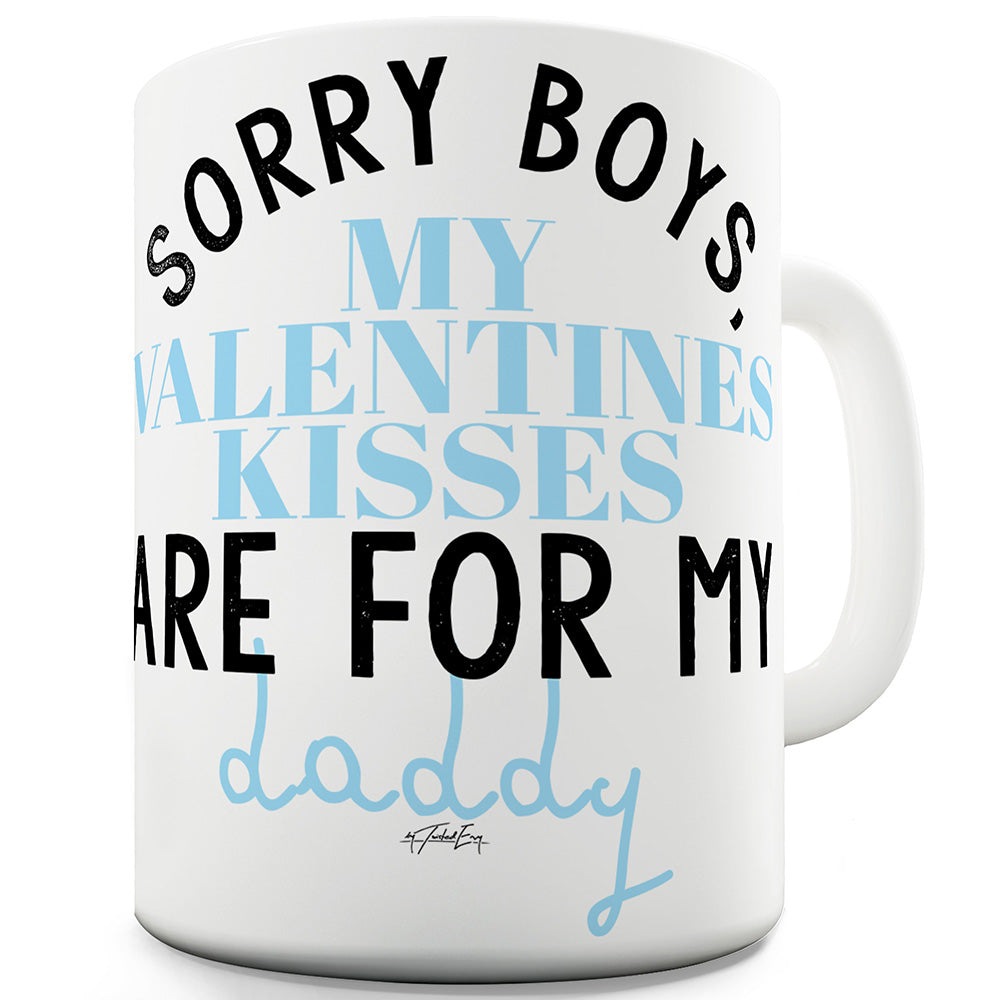 My Valentine Kisses Are For Daddy Funny Mugs For Work