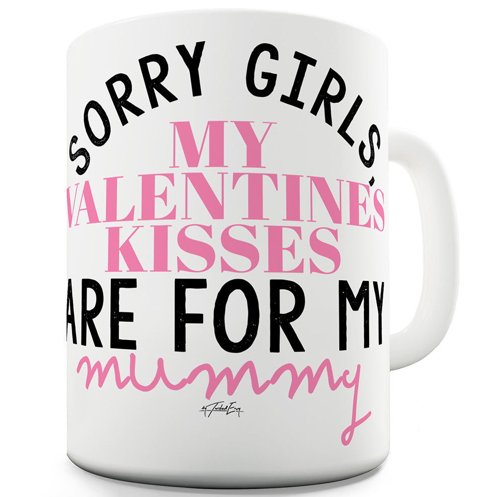 My Valentine Kisses Are For Mummy Ceramic Mug
