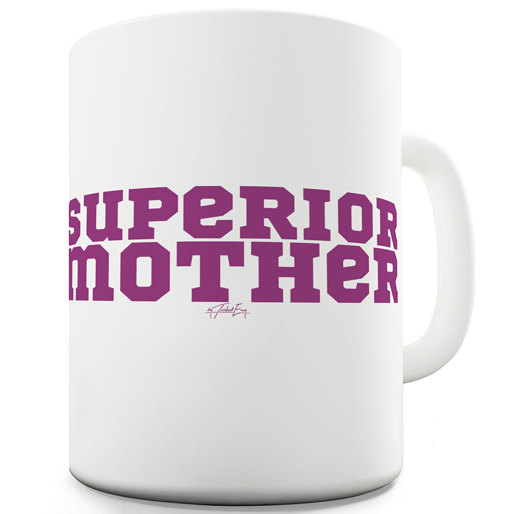 Superior Mother Funny Mugs For Men Rude
