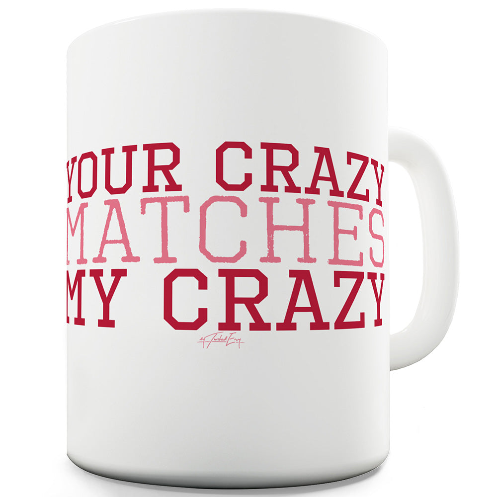 Your Crazy Matches My Crazy Funny Office Secret Santa Mug