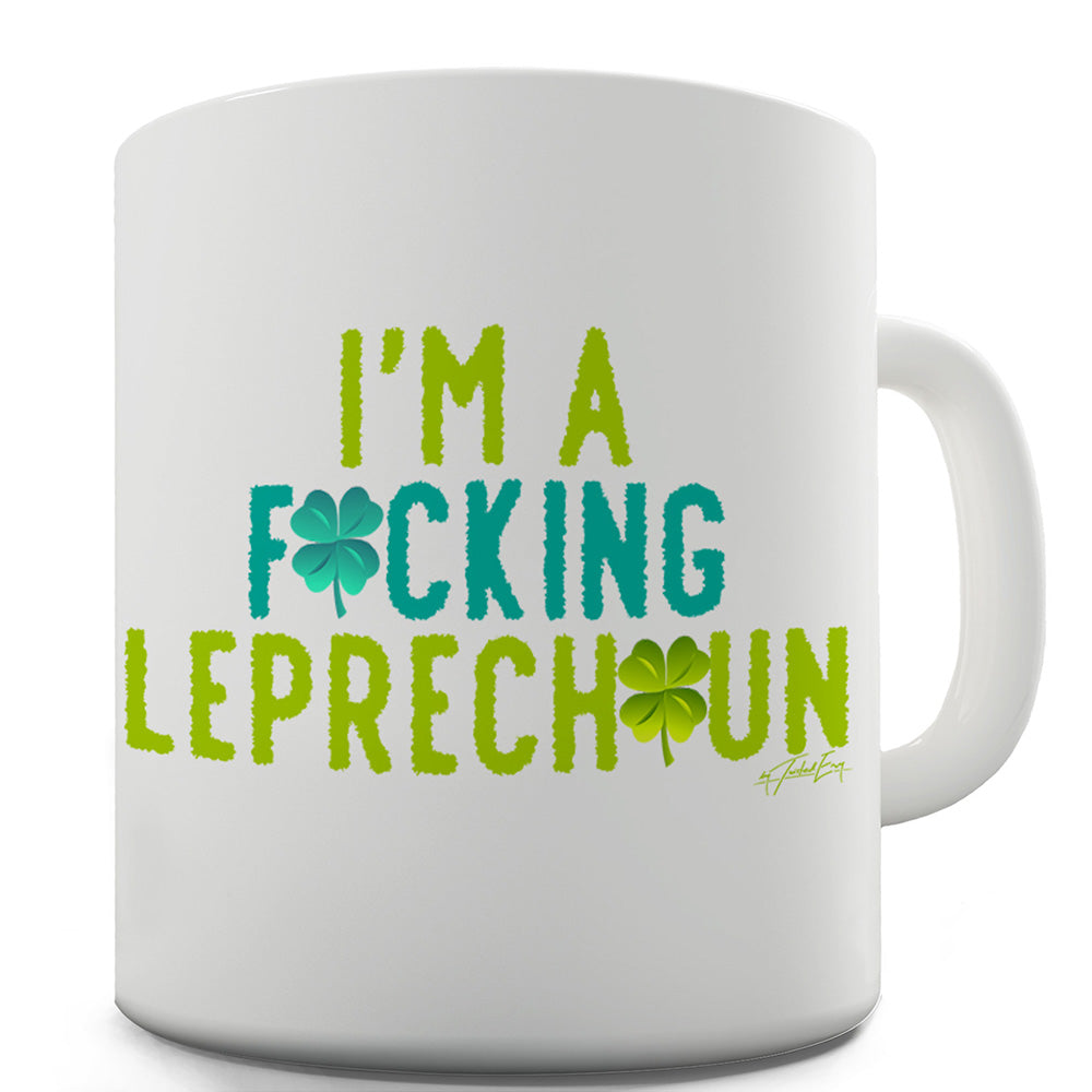 I'm A F#cking Leprechaun Ceramic Novelty Mug