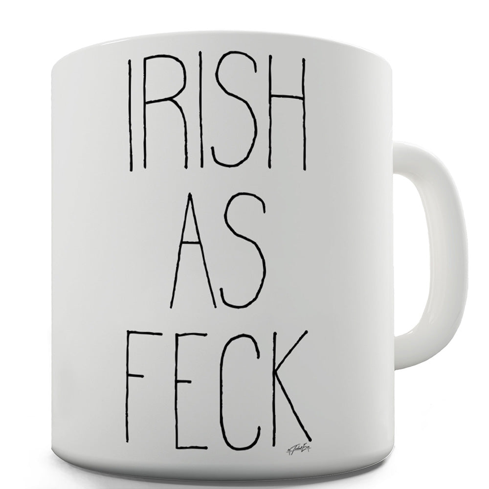 Irish As Feck Funny Mugs For Coworkers