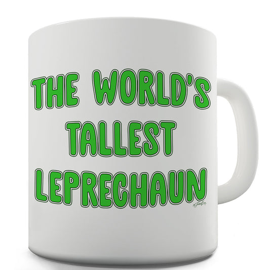 The World's Tallest Leprechaun Funny Novelty Mug Cup